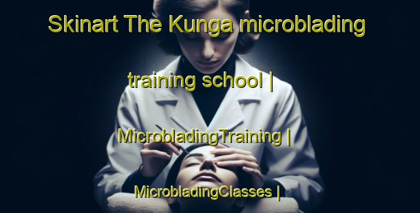 Skinart The Kunga microblading training school | MicrobladingTraining | MicrobladingClasses | SkinartTraining-Rwanda